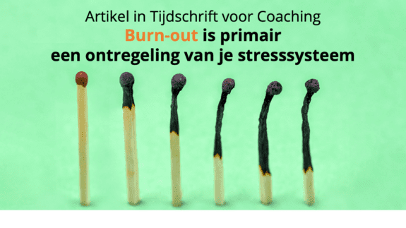 Burn-out is primair een ontregeling van je stresssysteem -Tijdschrift voor Coaching & CSR Centrum